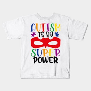 Autism is my superpower Autism Awareness Gift for Birthday, Mother's Day, Thanksgiving, Christmas Kids T-Shirt